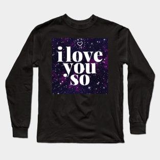 I Love You So Long Sleeve T-Shirt